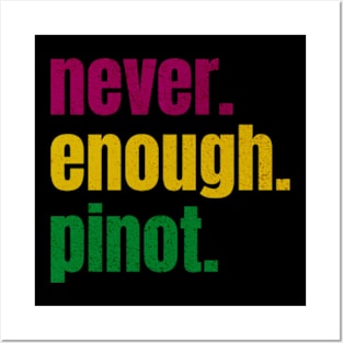 never enough pinot Posters and Art